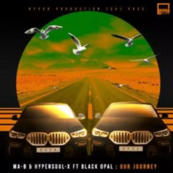 Ma-B X HyperSOUL-X - Our Journey (HyperSOUL-X’s HT Mix) ft. Black Opal